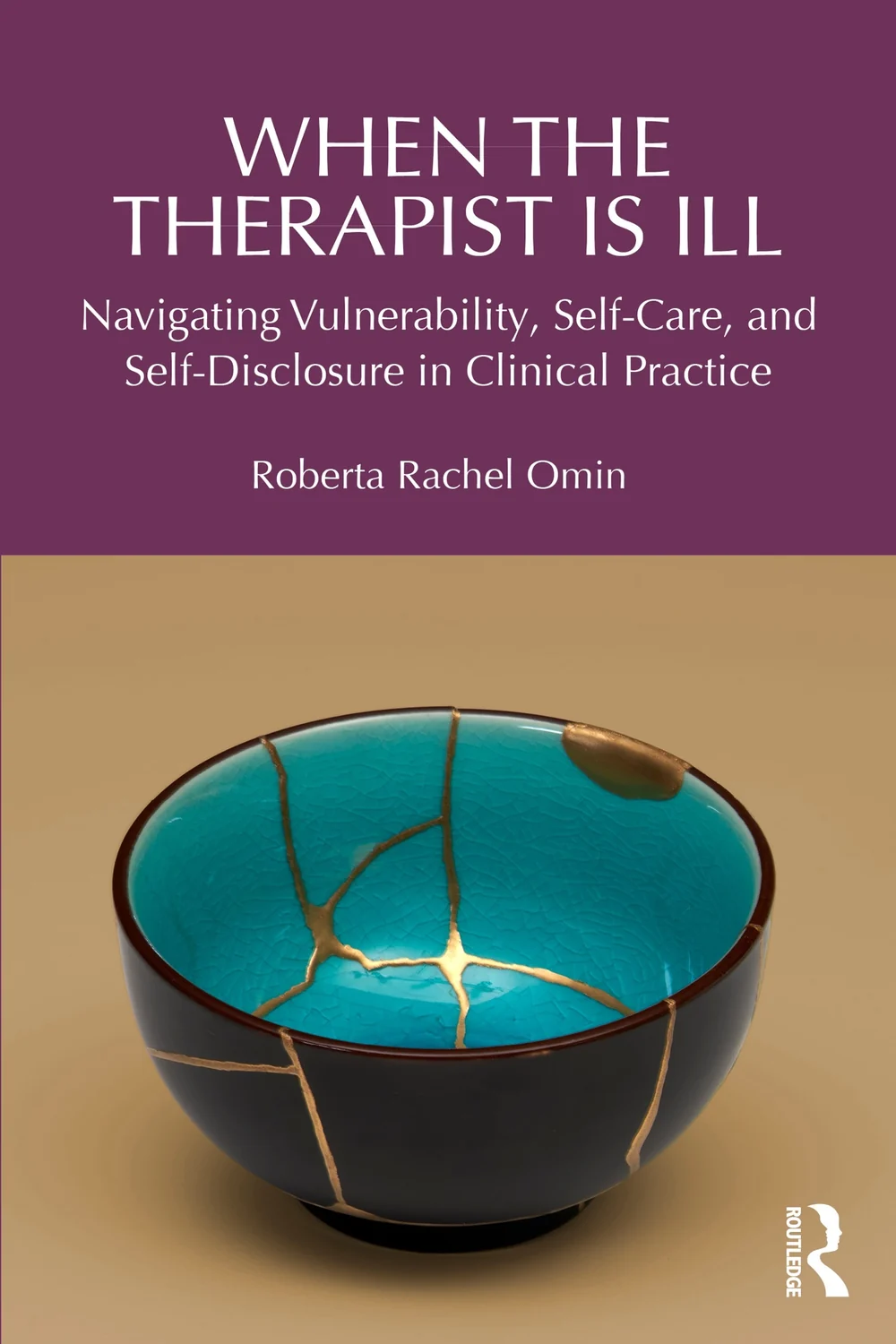 When the Therapist Is Ill: Navigating Vulnerability, Self-Care, and Self-Disclosure in Clinical Practice, by Roberta Rachel Omin, LCSW